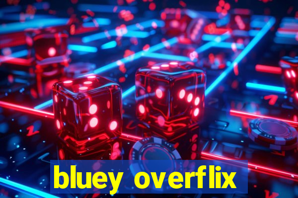 bluey overflix